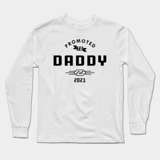 New Daddy - Promoted to daddy est. 2021 Long Sleeve T-Shirt